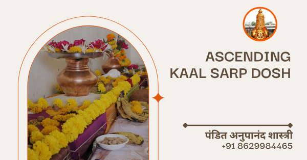 Ascending Kaal Sarp Dosh