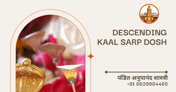 Descending Kaal Sarp Dosh